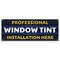 Signmission Professional Window Tint Installation Here Banner Concession Stand Food Truck Single Sided B-30138 - alternate 1